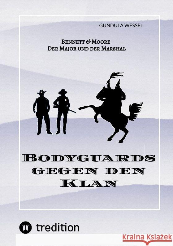 Bodyguards gegen den Klan: Bennett & Moore - Der Major und der Marshal Gundula Wessel 9783384086907 Tredition Gmbh - książka