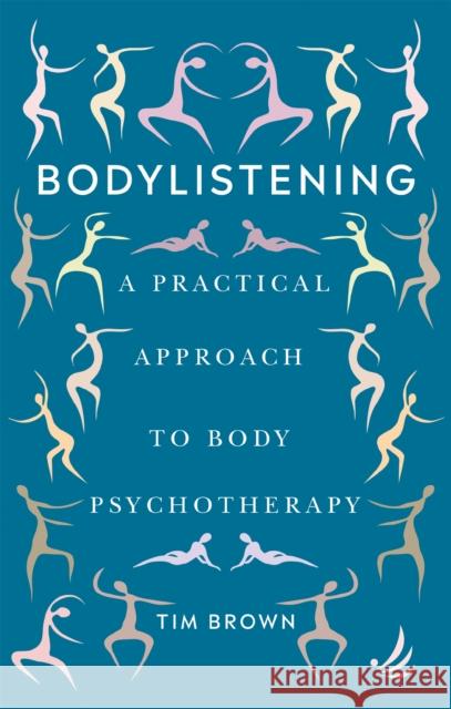 Bodylistening: A practical approach to body psychotherapy Tim Brown 9781915220660 PCCS Books - książka