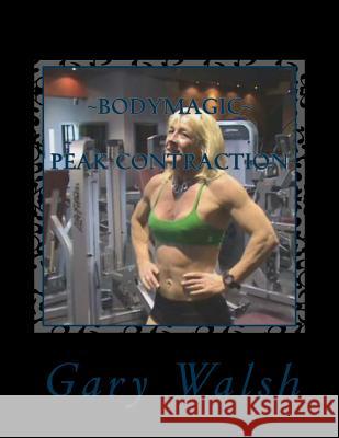 Bodymagic - Peak Contraction Work-out Walsh, Julie 9781494884260 Createspace - książka