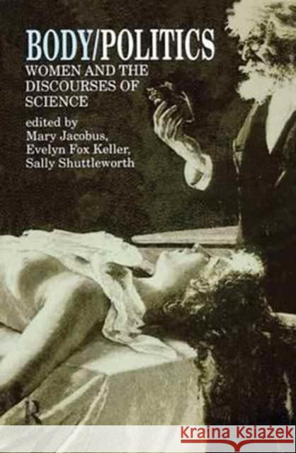 Body/Politics: Women and the Discourses of Science Mary Jacobus Evelyn Fo Sally Shuttleworth 9781138160941 Routledge - książka