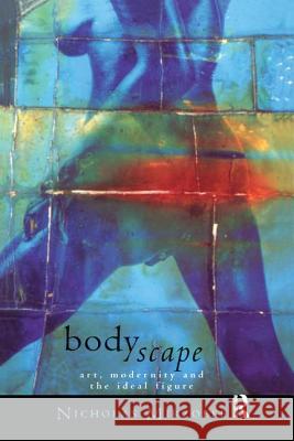 Bodyscape : Art, Modernity and the Ideal Figure Nicholas Mirzoeff 9780415098007 Routledge - książka