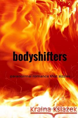 Bodyshifters: Paranormal Romance That Sizzles Mrs Kimberley Anne Cooper 9781500843304 Createspace - książka