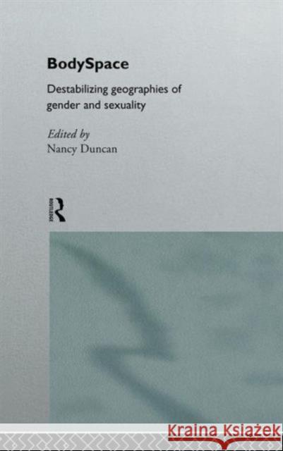 Bodyspace: Destabilising Geographies of Gender and Sexuality Duncan, Nancy 9780415144414 Routledge - książka