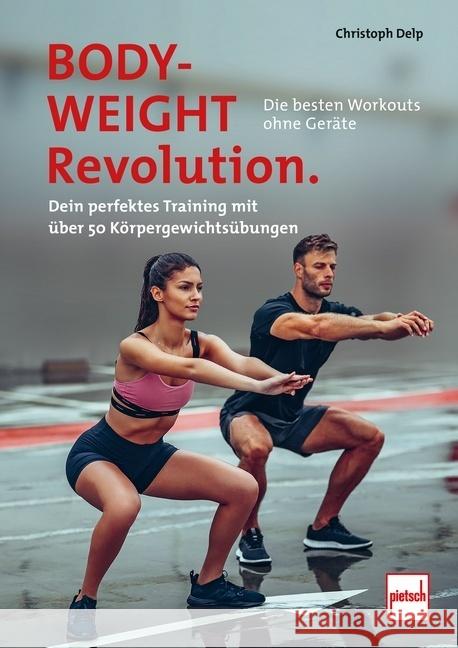 Bodyweight-Revolution: Die besten Workouts ohne Geräte Delp, Christoph 9783613509801 Motorbuch Verlag - książka