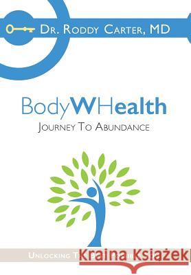BodyWHealth: Journey to Abundance Carter, Roddy 9780996988902 Aquila Life Science, LLC - książka