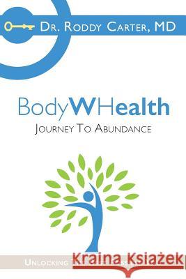 BodyWHealth: Journey to Abundance Carter, Roddy 9780996988919 Aquila Life Science, LLC - książka