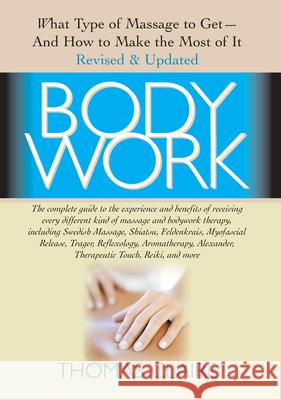 Bodywork: What Type of Massage to Get and How to Make the Most of It Thomas Claire 9781591201656 Basic Health Publications - książka