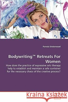 Bodywriting(TM) Retreats For Women Underwood, Pamela 9783639320909 VDM Verlag - książka