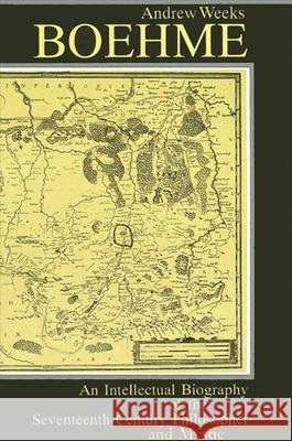 Boehme: An Intellectual Biography of the Seventeenth-Century Philosopher and Mystic Andrew Weeks 9780791405970 State University of New York Press - książka