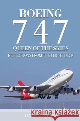 Boeing 747. Queen of the Skies.: Reflections from the Flight Deck. Owen Zupp   9780994603821 There and Back - książka