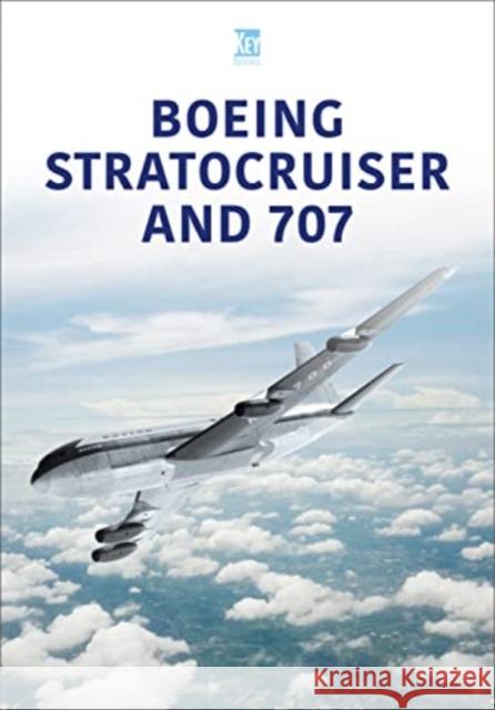 Boeing Stratocruiser and 707 Key Publishing 9781802824605 Key Publishing Ltd - książka