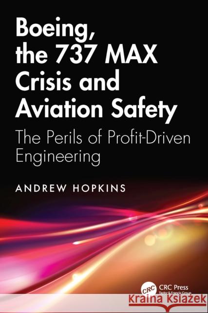 Boeing, the 737 Max Crisis and Aviation Safety: The Perils of Profit-Driven Engineering Andrew Hopkins 9781041041313 CRC Press - książka