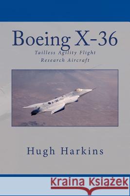 Boeing X-36: Tailless Agility Flight Research Aircraft Hugh Harkins 9781903630198 Centurion Publishing - książka