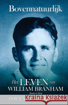 Boek Er Een: Bovennatuurlijk Het Leven Van William Branham: De Jongen en Zijn Ontbering (1909 - 1932) Jorgensen, Owen 9781736303498 Supernatural Christian Books LLC - książka