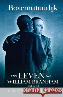 Boek Vijf - Bovennatuurlijk: Het Leven Van William Branham: De Leraar En Zijn Verwerping (1955 - 1960) Jorgensen, Owen 9781955401005 Supernatural Christian Books LLC - książka