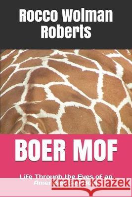 Boer Mof: Life Through the Eyes of an American Gay Boer Rocco Wolman Roberts 9781086759853 Independently Published - książka