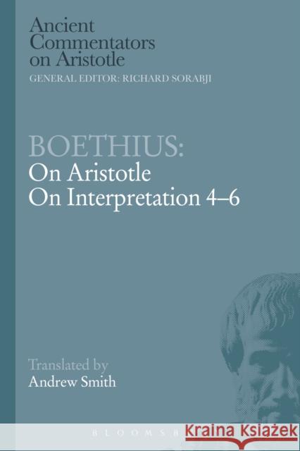 Boethius: On Aristotle on Interpretation 4-6 Boethius                                 Andrew Smith 9781472557902 Bristol Classical Press - książka