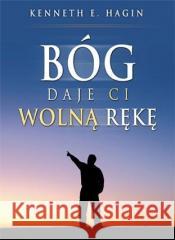 Bóg daje ci wolną rękę Kenneth E. Hagin 9788389918833 Instytut Wydawniczy Compassion - książka