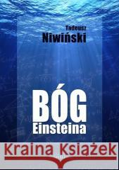 Bóg Einsteina Tadeusz Niwiński 9788375829792 Złote Myśli - książka