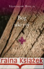 Bóg ukryty Stanisław Biel SJ 9788327739100 WAM - książka