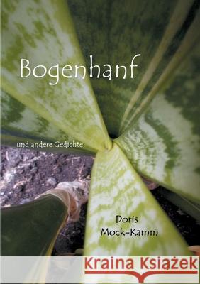 Bogenhanf: und andere Gedichte Doris Mock-Kamm 9783755769866 Books on Demand - książka