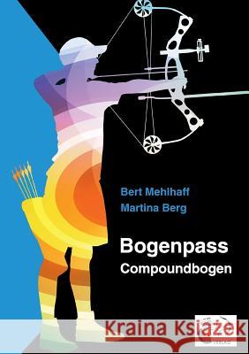 Bogenpass für Compoundbogen: mit Tuning-Tipps für Ihren Bogen Mehlhaff, Bert 9783738641530 Books on Demand - książka