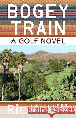 Bogey Train Ric K. Hill 9781514371879 Createspace - książka