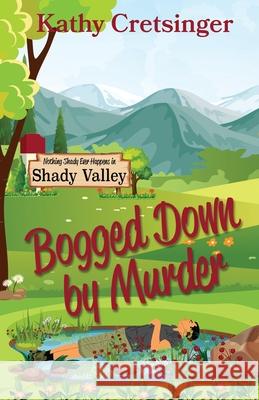 Bogged Down by Murder Kathy Cretsinger 9781951246471 Mantle Rock Publishing LLC - książka