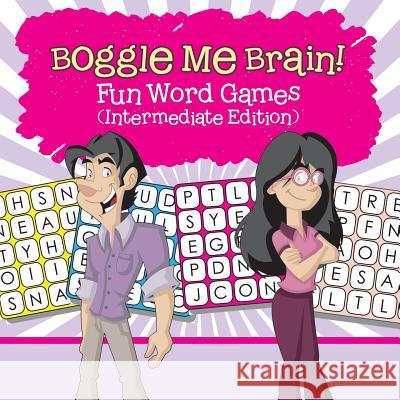 Boggle Me Brain! Fun Word Games (Intermediate Edition) Baby Professor 9781682600887 Baby Professor - książka