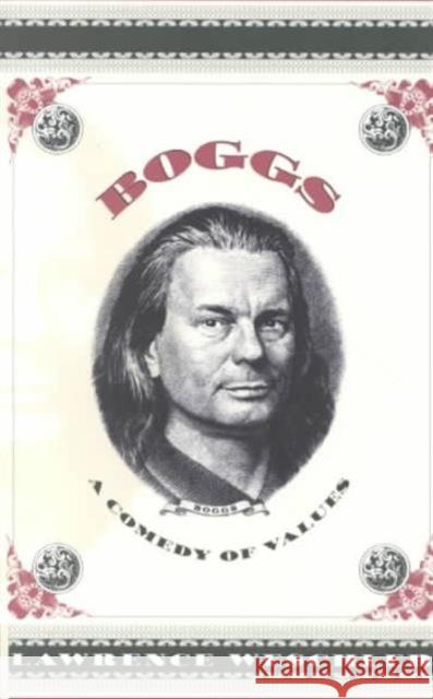 Boggs: A Comedy of Values Weschler, Lawrence 9780226893969 University of Chicago Press - książka