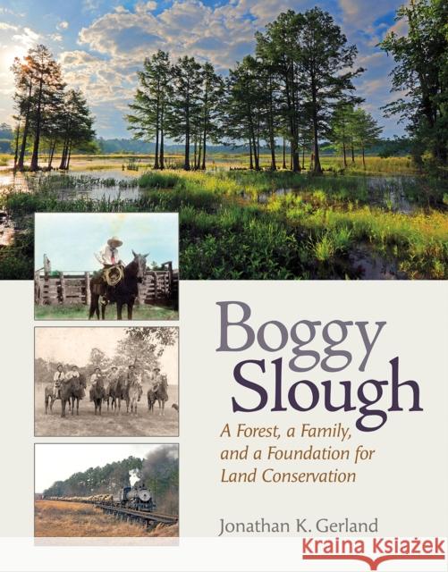 Boggy Slough: A Forest, a Family, and a Foundation for Land Conservation Jonathan K. Gerland 9781623499952 Texas A&M University Press - książka