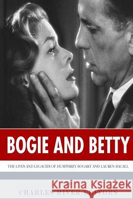 Bogie and Betty: The Lives and Legacies of Humphrey Bogart and Lauren Bacall Charles River Editors 9781495201400 Createspace - książka