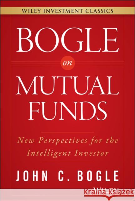 Bogle On Mutual Funds: New Perspectives For The Intelligent Investor  9781119088332 John Wiley & Sons - książka