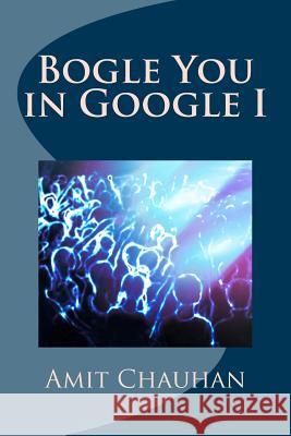 Bogle You in Google I Amit Chauhan 9781523203888 Createspace Independent Publishing Platform - książka