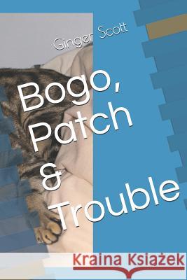 Bogo, Patch & Trouble Ginger Scott 9781790413287 Independently Published - książka