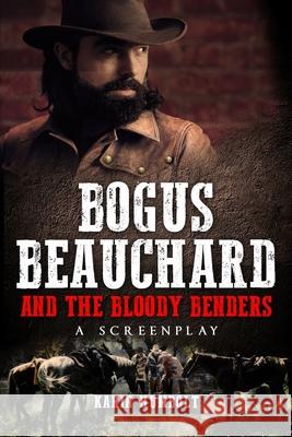 Bogus Beauchard And The Bloody Benders Karin Humbolt 9780966512861 Reynolds Publishing Company - książka