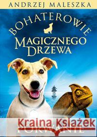 Bohaterowie Magicznego Drzewa. Porwanie w.2019 Maleszka Andrzej 9788324051656 Znak Emotikon - książka