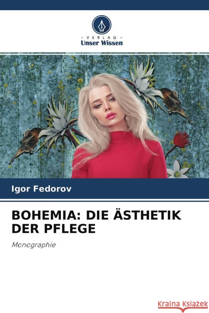 BOHEMIA: DIE ÄSTHETIK DER PFLEGE Fedorov, Igor 9786203167597 Verlag Unser Wissen - książka