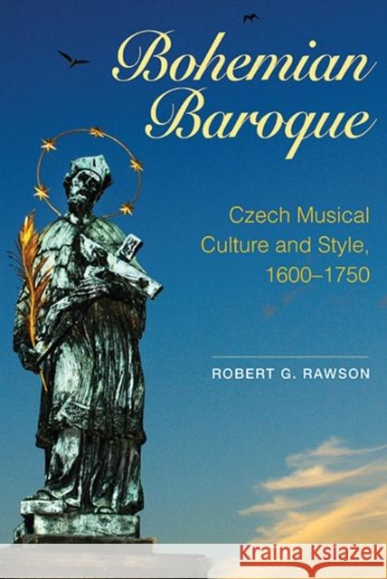 Bohemian Baroque: Czech Musical Culture and Style, 1600-1750 Rawson, Robert G. 9781843838814  - książka