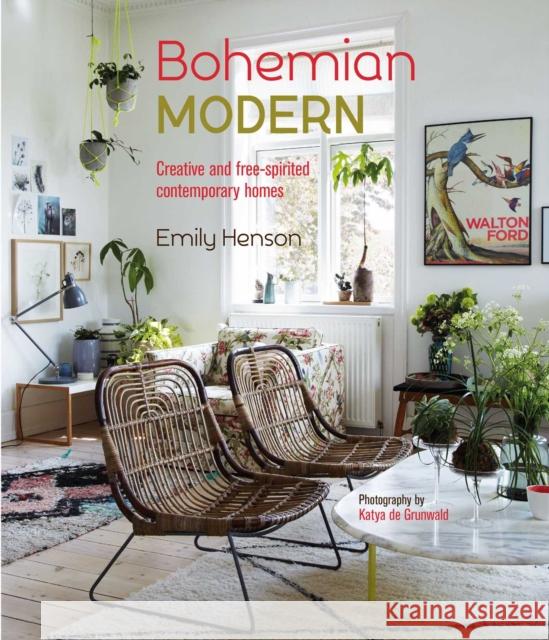 Bohemian Modern: Creative and Free-Spirited Contemporary Homes Emily Henson 9781788792868 Ryland Peters & Small - książka
