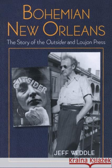 Bohemian New Orleans: The Story of the Outsider and Loujon Press Jeff Weddle 9781496830821 Eurospan (JL) - książka