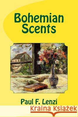 Bohemian Scents: New Poems from Old Thoughts Paul F. Lenzi 9781497556393 Createspace - książka