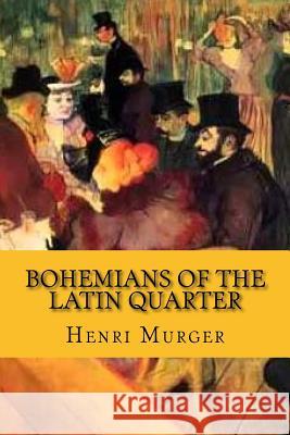 Bohemians of the latin quarter (English Edition) Henri Murger 9781542354936 Createspace Independent Publishing Platform - książka