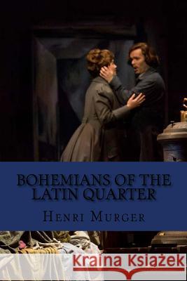 Bohemians of the latin quarter (English Edition) Murger, Henri 9781546460664 Createspace Independent Publishing Platform - książka