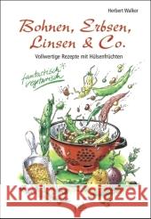 Bohnen, Erbsen, Linsen & Co. : Vollwertige Rezepte mit Hülsenfrüchten Walker, Herbert   9783895662157 Pala-Verlag - książka