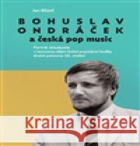 Bohuslav Ondráček a česká pop music Jan Blüml 9788074763885 Togga - książka