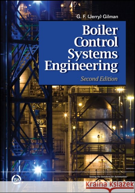 Boiler Control Systems Engineering G. F. Gilman 9781936007202 International Society of Automation - książka