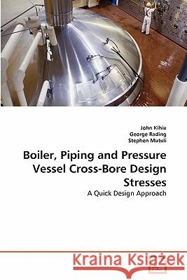 Boiler, Piping and Pressure Vessel Cross-Bore Design Stresses John Kihiu, George Rading, Stephen Mutuli 9783639330205 VDM Verlag - książka