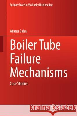 Boiler Tube Failure Mechanisms Atanu Saha 9789819931293 Springer Nature Singapore - książka