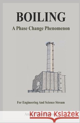 Boiling- A Phase Change Phenomenon: For Engineering and Science Stream Gondchawar, Anand 9798614953638 Independently Published - książka